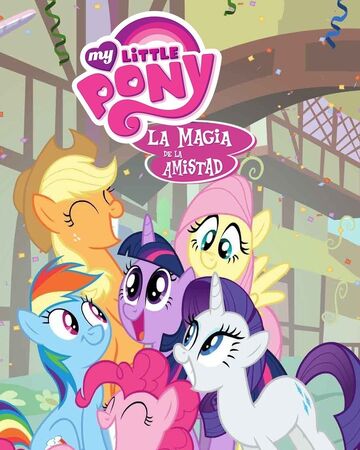 My Little Pony La Magia De La Amistad Doblaje Wiki Fandom Twilight sparkle, applejack, rarity, rainbow dash. my little pony la magia de la amistad