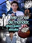 Me cansé de mandar, ahora quiero estudiar