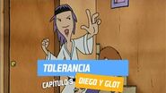 Capítulo 9- Tolerancia - Diego y Glot - Temporada 2005