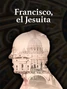 Francisco-el-jesuita.jpg (432 kB) Francisco, el jesuita.