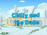 Chilly and the Dude