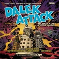 Dalek Attack - Blockade & Other Stories - BBC Audio.jpg (430 КБ) «Блокада» (2019)