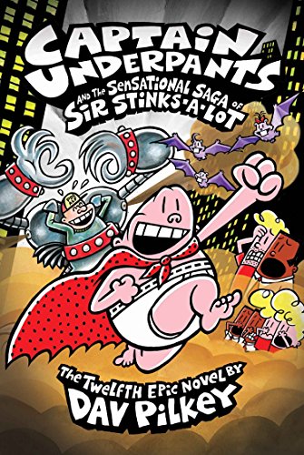 Captain Underpants and the Sensational Saga of Sir Stinks-a Captain Underpants and the Sensational Saga of Sir Stinks-a