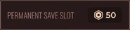 PermanentSaveSlot.png (55 KB) The Permanent Save Slot button that costs 50 Robux.