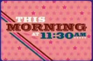 "This Morning at 11:30!"