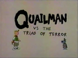 Quailman vs. the Triad of Terror