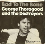 George Thorogood "Bad to the Bone"