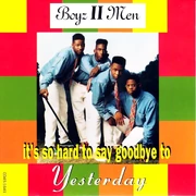 Boys II Men "It's So Hard To Say Goodbye To Yesterday"