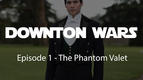 Downton Wars Episode 1 - The Phantom Valet