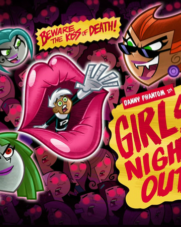 Girls Night Out Danny Phantom Wiki Fandom