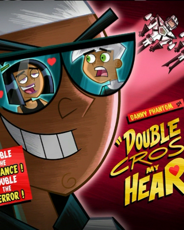 Double Cross My Heart Danny Phantom Wiki Fandom