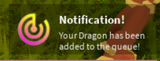 Notification when dragon in queue