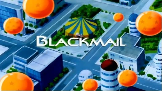 Blackmail Dragon Ball Wiki Fandom