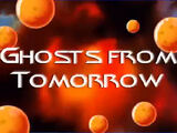 Ghosts from Tomorrow