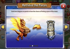Send your dragons on quests to have the chance of finding a piece of the tower.