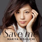 Nishiuchi Mariya - Save me