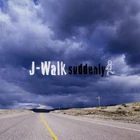 J-Walk - Suddenly