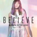 Nishiuchi Mariya - BELIEVE