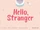 Hello, Stranger
