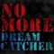 Dreamcatcher No More