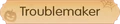 Title Troublemaker