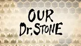 Our Dr Stone