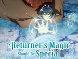 A Returner's Magic Should Be Special