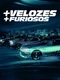 + Velozes + Furiosos