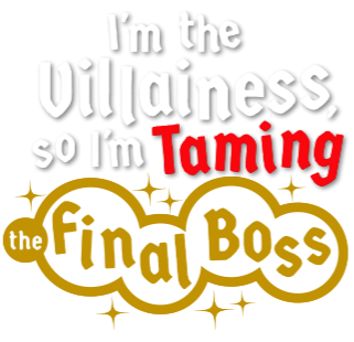 I'm the Villainess, So I'm Taming the Final Boss – A vilã se