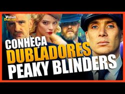 Peaky Blinders: Sangue, Apostas e Navalhas, Dublapédia