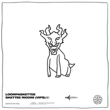 Loompaskettee - skettee riddim VIPs)