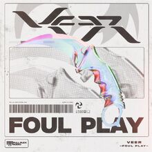 VEER - FOUL PLAY