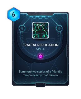 Fractal Replication - Official Duelyst Wiki