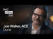 Art of the Cut- Dune Editor Joe Walker, ACE