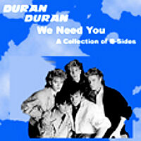 We Need You A Collection of B Sides Duran Duran Wiki Fandom