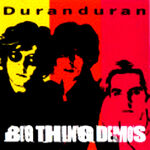 Big Thing Demos duran duran