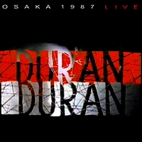 Osaka 1987 Live | Duran Duran Wiki | Fandom