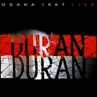 Osaka 1987 Live | Duran Duran Wiki | Fandom