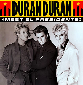 Meet El Presidente | Duran Duran Wiki - Fandom
