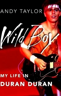 Wild Boy: My Life In Duran Duran | Duran Duran Wiki | Fandom