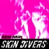 Skin divers 2 duran duran