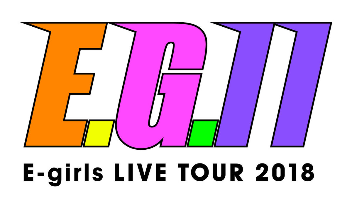 E-girls LIVE TOUR 2018 ~E.G. 11~ | LDH Girls Wiki | Fandom