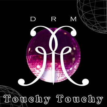 DRM - Touchy Touchy cover