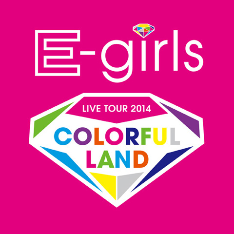 E Girls Live Tour 14 Colorful Land Ldh Girls Wiki Fandom