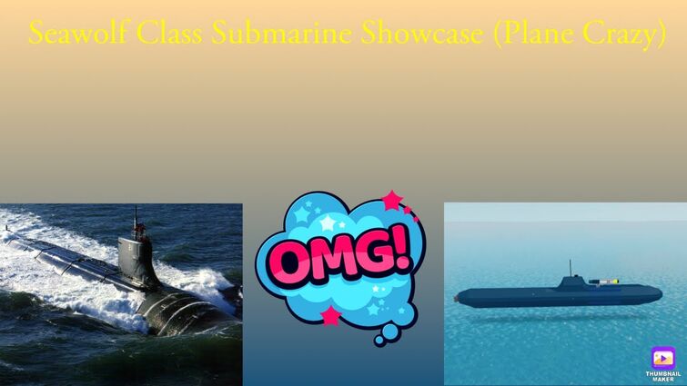 Seawolf Class Submarine Showcase (Plane Crazy)