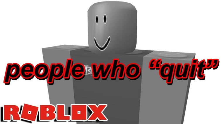 "quitting" roblox