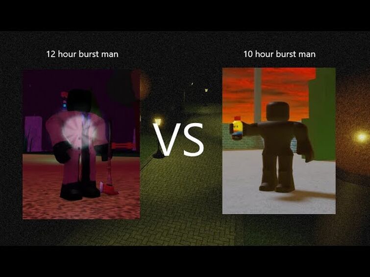 12 hour burst man VS 10 hour burst man | Fandom