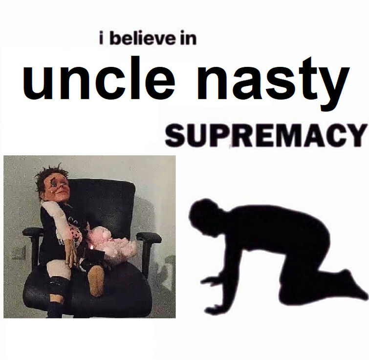 about uncle nasty... | Fandom