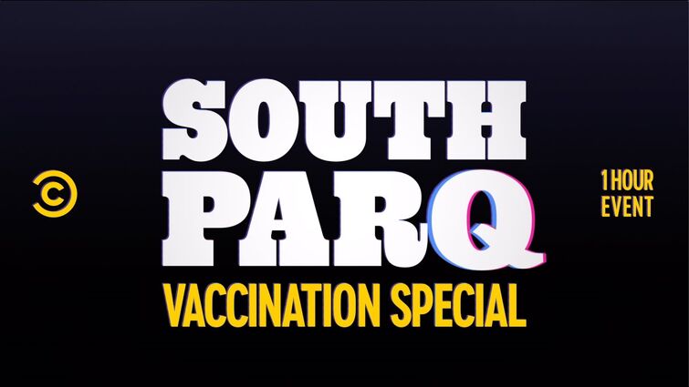 SOUTH PARQ VACCINATION SPECIAL - All-New Episode March 10
