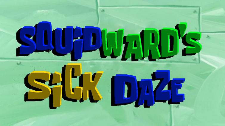 Fanmade Title Card For Squidwards Sick Daze Fandom